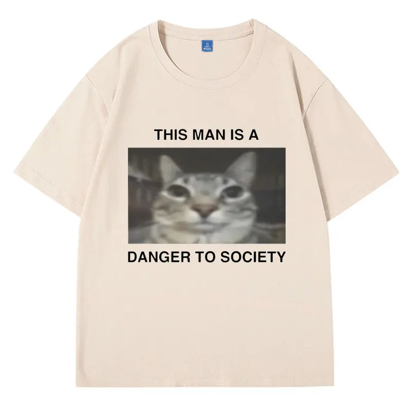 This man is a danger to society T-Shirt - Unisex
