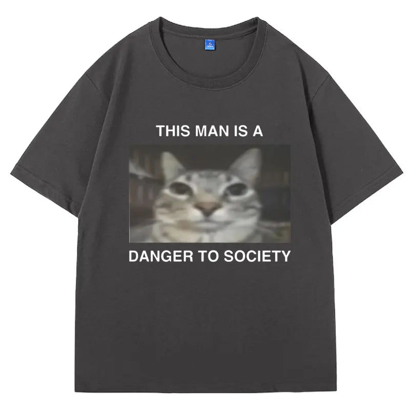 This man is a danger to society T-Shirt - Unisex