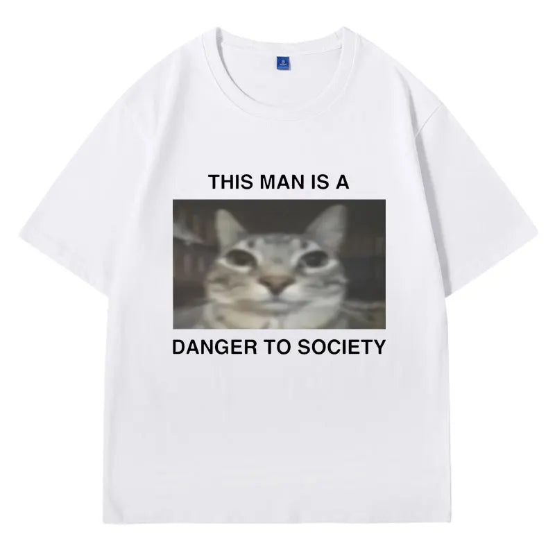This man is a danger to society T-Shirt - Unisex
