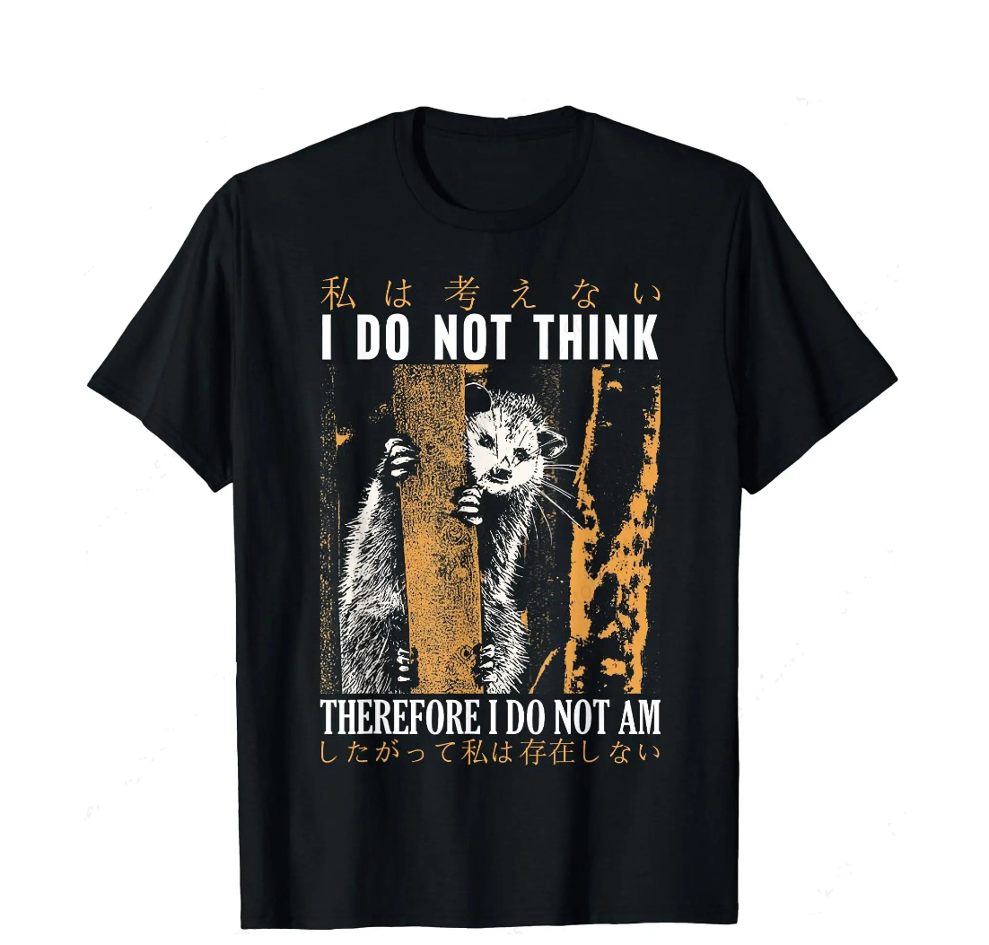 I do not think Therefore I do not am Possum T-Shirt - Unisex